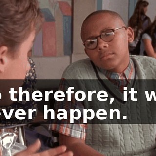 So therefore, it will never happen.