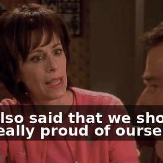 He also said that we should be really proud of ourselves.