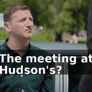 The meeting at Hudson's?