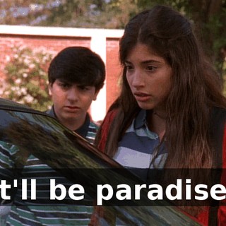 It'll be paradise.