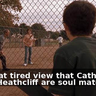 to that tired view that Catherine and Heathcliff are soul mates.