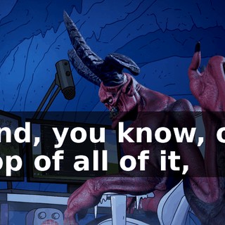 And, you know, on top of all of it,