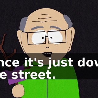 since it's just down the street.
