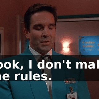 Look, I don't make the rules.