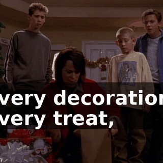 Every decoration, every treat,