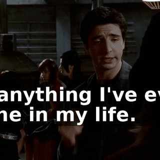 of anything I've ever done in my life.