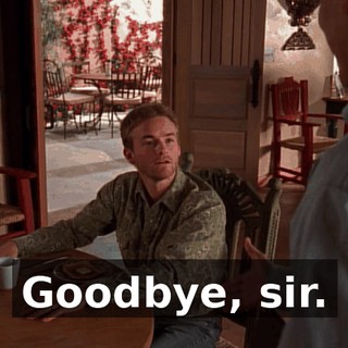 Goodbye, sir.