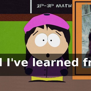 and I've learned from it.