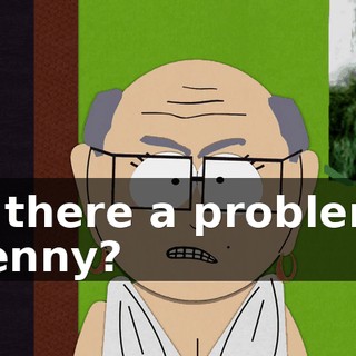 Is there a problem, Kenny?