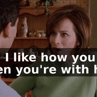 and I like how you are when you're with her.