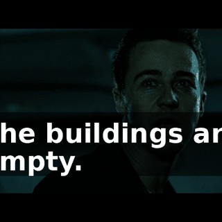 The buildings are empty.