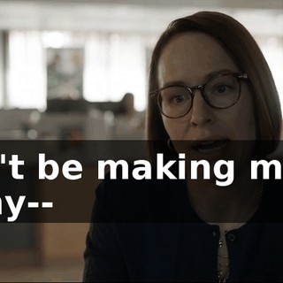 I can't be making money off my--