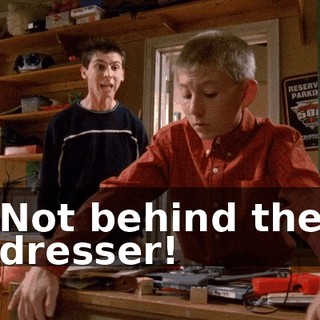 Not behind the dresser!