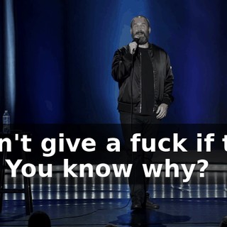 I don't give a fuck if they did. You know why?