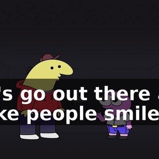 Let's go out there and make people smile!