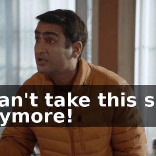 I can't take this shit anymore!
