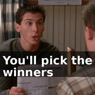 You'll pick the winners