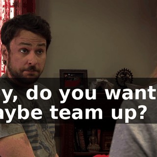 Hey, do you want to maybe team up?