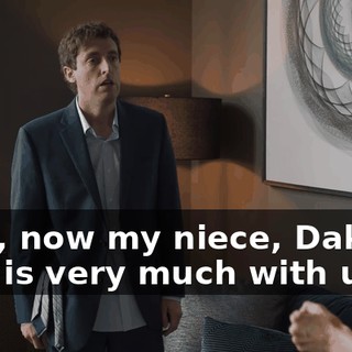 Well, now my niece, Dakota, who is very much with us,