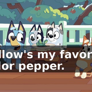 Yellow's my favorite color pepper.