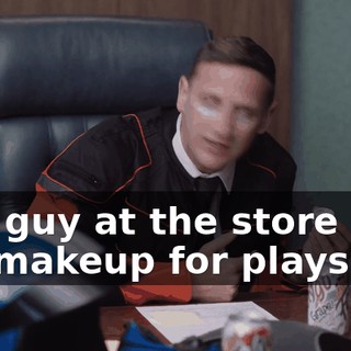 The guy at the store said it's makeup for plays