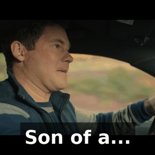 Son of a...