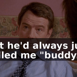 but he'd always just called me "buddy."