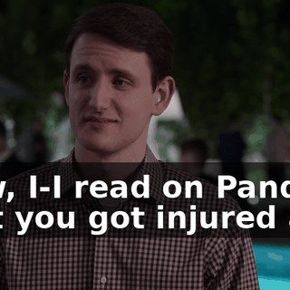 Now, I-I read on Pando that you got injured also