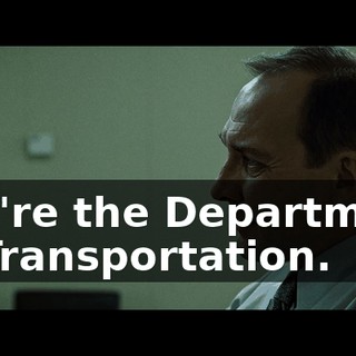 You're the Department of Transportation.