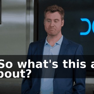 - So what's this all about?