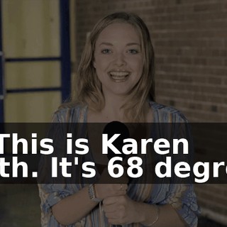 Hi. This is Karen Smith. It's 68 degrees,