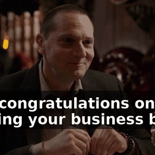 and congratulations on getting your business back.