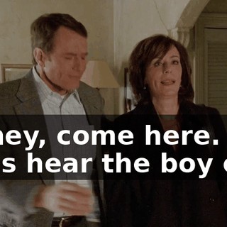 Honey, come here. Let's hear the boy out.