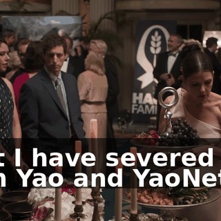 that I have severed ties with Yao and YaoNet.