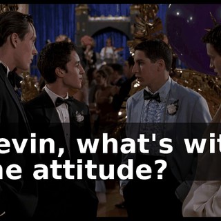 Kevin, what's with the attitude?