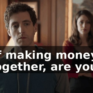 of making money together, are you?