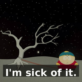 I'm sick of it.
