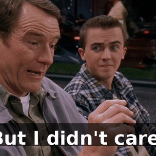 But I didn't care.