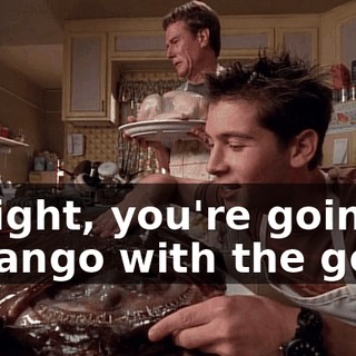 Tonight, you're going to tango with the gods.