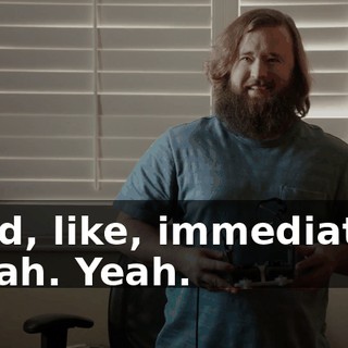 - and, like, immediately. - Yeah. Yeah.