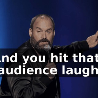 -And you hit that. -[audience laughs]