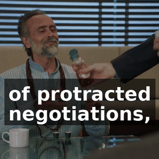 of protracted negotiations,