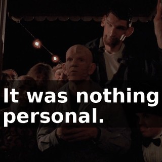 It was nothing personal.