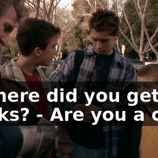 - Where did you get 30 bucks? - Are you a cop?