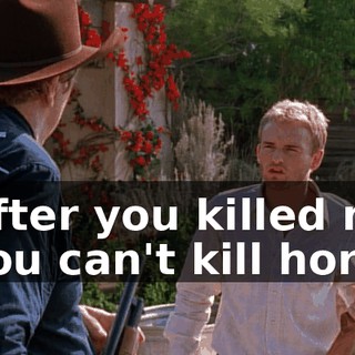 - After you killed me. - You can't kill horse,