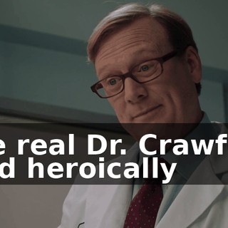 The real Dr. Crawford died heroically