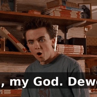 Oh, my God. Dewey.