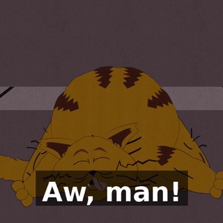 Aw, man!