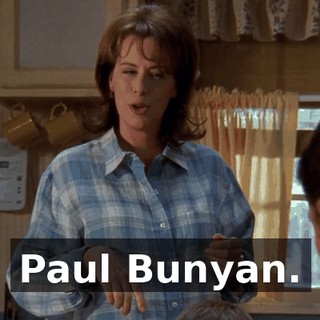 Paul Bunyan.