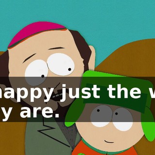 is happy just the way they are.